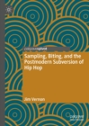 Sampling, Biting, and the Postmodern Subversion of Hip Hop - eBook