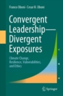Convergent Leadership-Divergent Exposures : Climate Change, Resilience, Vulnerabilities, and Ethics - eBook