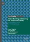 Higher Teaching and Learning for Alternative Futures : A Renewed Focus on Critical Praxis - eBook