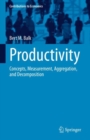 Productivity : Concepts, Measurement, Aggregation, and Decomposition - eBook