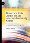 Democracy, Social Justice, and the American Community College : A Student-Centered Perspective - eBook