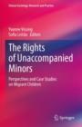 The Rights of Unaccompanied Minors : Perspectives and Case Studies on Migrant Children - eBook