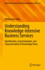 Understanding Knowledge-Intensive Business Services : Identification, Systematization, and Characterization of Knowledge Flows - eBook