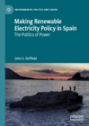 Making Renewable Electricity Policy in Spain : The Politics of Power - eBook