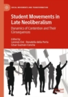Student Movements in Late Neoliberalism : Dynamics of Contention and Their Consequences - eBook
