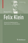 Felix Klein : Visions for Mathematics, Applications, and Education - eBook