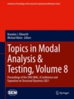 Topics in Modal Analysis & Testing, Volume 8 : Proceedings of the 39th IMAC, A Conference and Exposition on Structural Dynamics 2021 - eBook