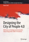 Designing the City of People 4.0 : Reflections on strategic and sustainable urban design after Covid-19 pandemic - eBook