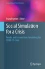 Social Simulation for a Crisis : Results and Lessons from Simulating the COVID-19 Crisis - eBook