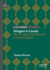 Refugees in Canada : On the Loss of Social and Cultural Capital - eBook