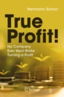 True Profit! : No Company Ever Went Broke Turning a Profit - eBook