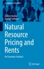 Natural Resource Pricing and Rents : An Economic Analysis - eBook