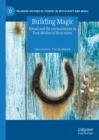 Building Magic : Ritual and Re-enchantment in Post-Medieval Structures - eBook
