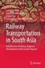 Railway Transportation in South Asia : Infrastructure Planning, Regional Development and Economic Impacts - eBook