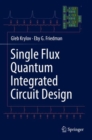 Single Flux Quantum Integrated Circuit Design - eBook