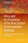 Africa and the Formation of the New System of International Relations : Rethinking Decolonization and Foreign Policy Concepts - eBook
