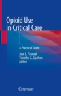 Opioid Use in Critical Care : A Practical Guide - eBook