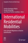 International Residential Mobilities : From Lifestyle Migrations to Tourism Gentrification - eBook