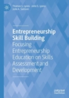 Entrepreneurship Skill Building : Focusing Entrepreneurship Education on Skills Assessment and Development - eBook