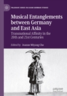 Musical Entanglements between Germany and East Asia : Transnational Affinity in the 20th and 21st Centuries - eBook