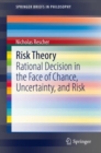 Risk Theory : Rational Decision in the Face of Chance, Uncertainty, and Risk - eBook