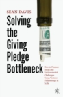Solving the Giving Pledge Bottleneck : How to Finance Social and Environmental Challenges Using Venture Philanthropy at Scale - Book