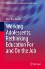 Working Adolescents: Rethinking Education For and On the Job - eBook