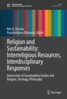 Religion and Sustainability: Interreligious Resources, Interdisciplinary Responses : Intersection of Sustainability Studies and Religion, Theology, Philosophy - eBook