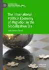 The International Political Economy of Migration in the Globalization Era - eBook