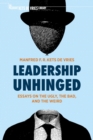 Leadership Unhinged : Essays on the Ugly, the Bad, and the Weird - eBook