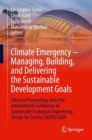 Climate Emergency - Managing, Building , and Delivering the Sustainable Development Goals : Selected Proceedings from the International Conference of Sustainable Ecological Engineering Design for Soci - eBook