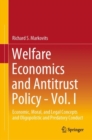 Welfare Economics and Antitrust Policy - Vol. I : Economic, Moral, and Legal Concepts and Oligopolistic and Predatory Conduct - eBook