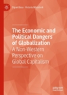 The Economic and Political Dangers of Globalization : A Non-Western Perspective on Global Capitalism - eBook
