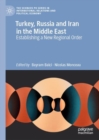 Turkey, Russia and Iran in the Middle East : Establishing a New Regional Order - eBook