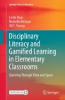 Disciplinary Literacy and Gamified Learning in Elementary Classrooms : Questing Through Time and Space - eBook