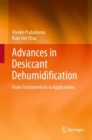 Advances in Desiccant Dehumidification : From Fundamentals to Applications - eBook