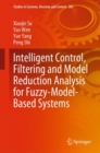 Intelligent Control, Filtering and Model Reduction Analysis for Fuzzy-Model-Based Systems - eBook