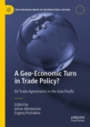 A Geo-Economic Turn in Trade Policy? : EU Trade Agreements in the Asia-Pacific - eBook
