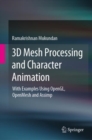 3D Mesh Processing and Character Animation : With Examples Using OpenGL, OpenMesh and Assimp - eBook