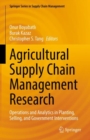 Agricultural Supply Chain Management Research : Operations and Analytics in Planting, Selling, and Government Interventions - eBook