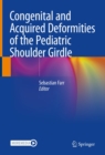 Congenital and Acquired Deformities of the Pediatric Shoulder Girdle - eBook
