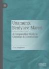 Unamuno, Berdyaev, Marcel : A Comparative Study in Christian Existentialism - eBook