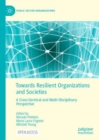 Towards Resilient Organizations and Societies : A Cross-Sectoral and Multi-Disciplinary Perspective - eBook