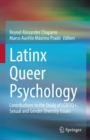 Latinx Queer Psychology : Contributions to the Study of LGBTIQ+, Sexual and Gender Diversity Issues - eBook