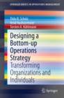 Designing a Bottom-up Operations Strategy : Transforming Organizations and Individuals - eBook