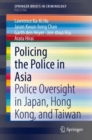 Policing the Police in Asia : Police Oversight in Japan, Hong Kong, and Taiwan - eBook