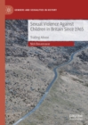 Sexual Violence Against Children in Britain Since 1965 : Trailing Abuse - eBook