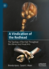 A Vindication of the Redhead : The Typology of Red Hair Throughout the Literary and Visual Arts - eBook