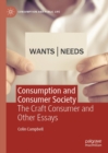 Consumption and Consumer Society : The Craft Consumer and Other Essays - eBook
