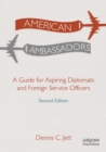 American Ambassadors : A Guide for Aspiring Diplomats and Foreign Service Officers - eBook